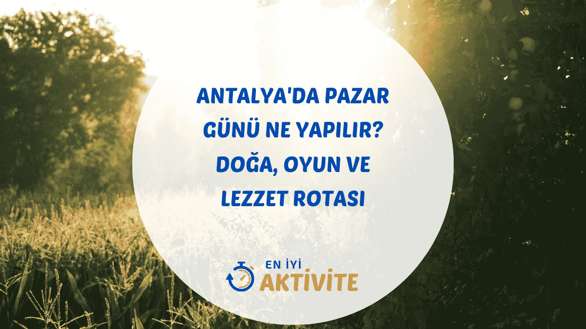 Antalya pazar günü aktivitesi doğa içinde aile kahvaltısı ve palyaço Begonvil Plus